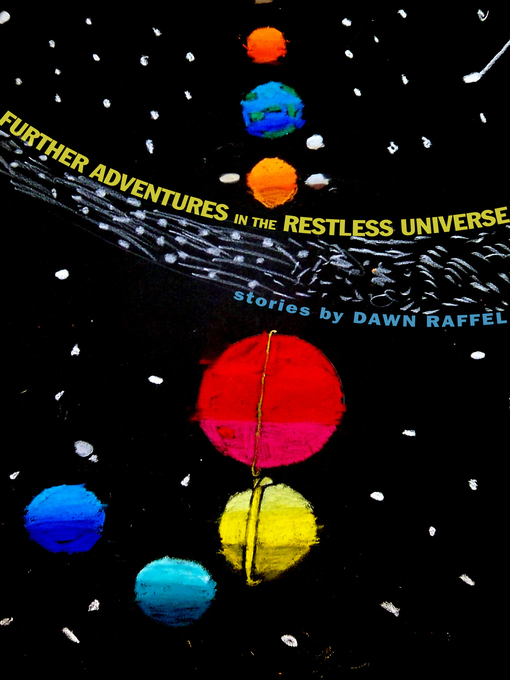 Title details for Further Adventures in the Restless Universe by Dawn Raffel - Available